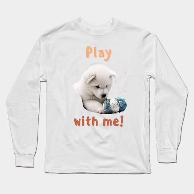 Samoyed Play with me! the most adorable puppy dog Long Sleeve T-Shirt by HSH-Designing